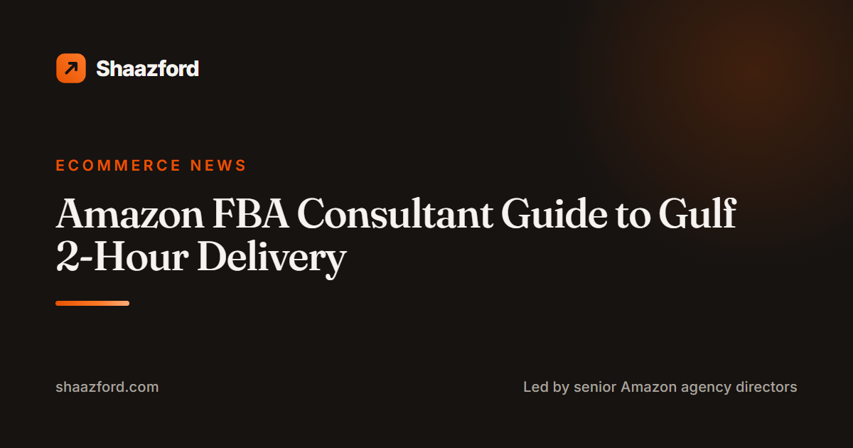 Amazon FBA Consultant Guide to Gulf 2-Hour Delivery