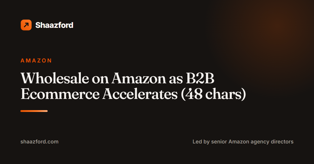 Wholesale on Amazon as B2B Ecommerce Accelerates