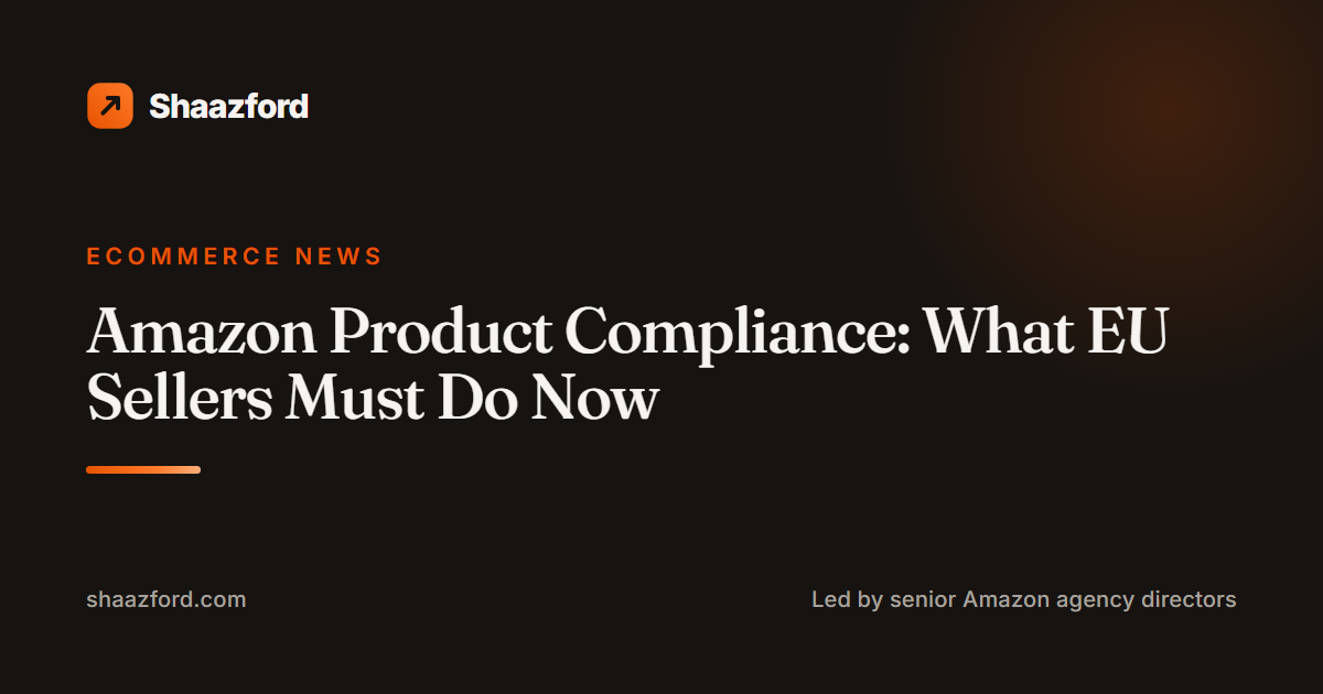 Amazon Product Compliance: What EU Sellers Must Do Now