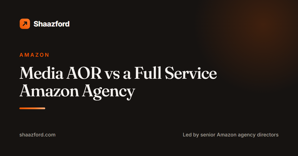 Media AOR vs a Full Service Agency for Amazon Sellers