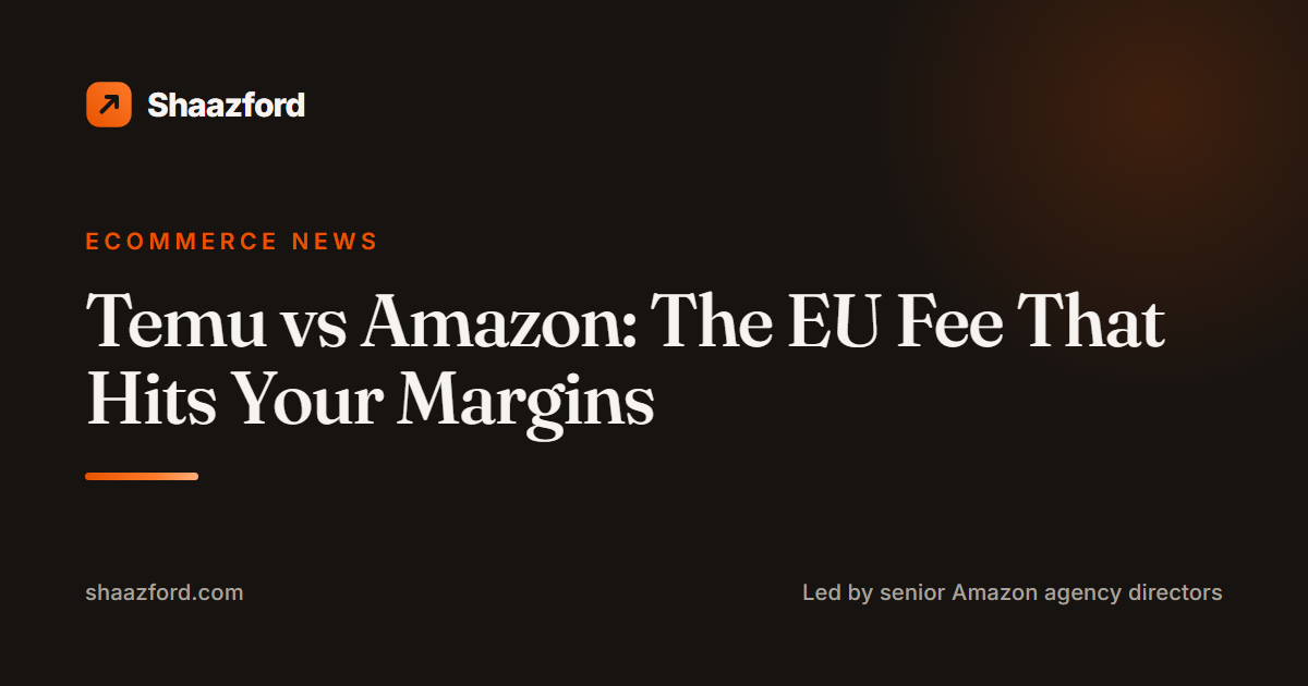 Temu vs Amazon: The EU Fee That Hits Your Margins