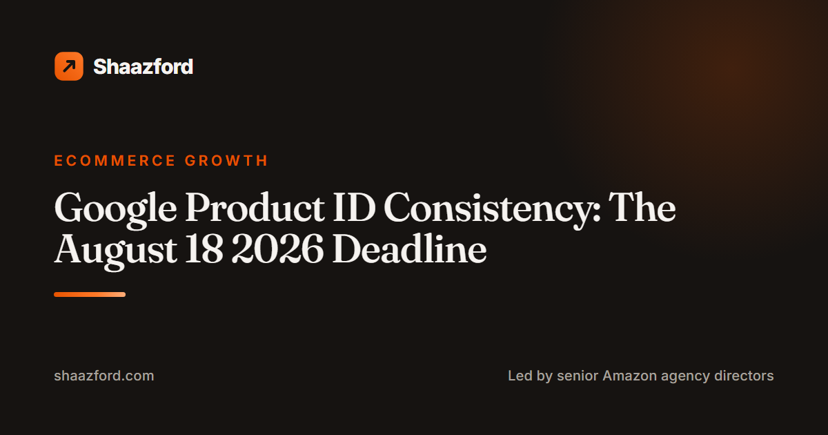 Google Product ID Consistency: The August 18 2026 Deadline