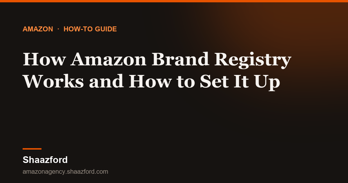 How Amazon Brand Registry Works and How to Set It Up