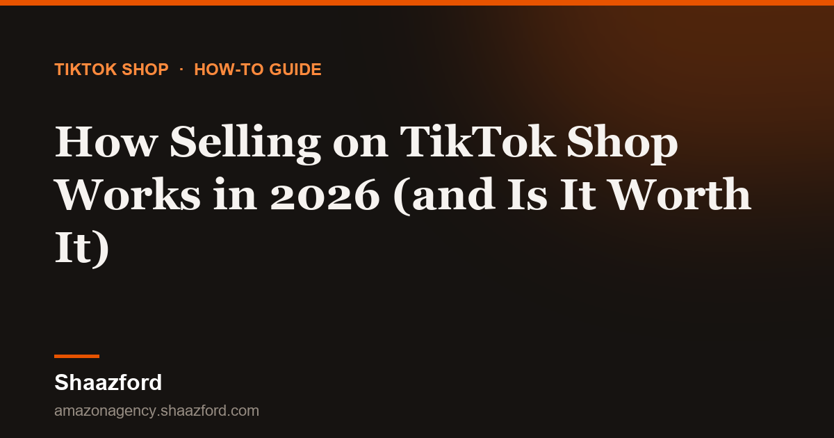 How Selling on TikTok Shop Works in 2026 (and Is It Worth It)