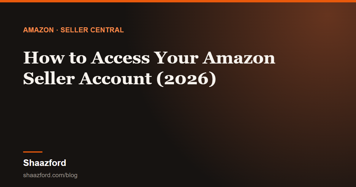 How to Access Your Amazon Seller Account (2026)