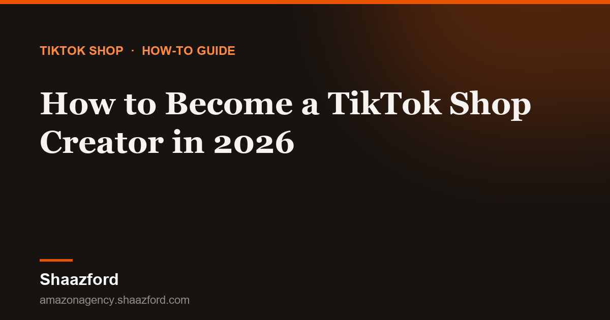 How to Become a TikTok Shop Creator in 2026