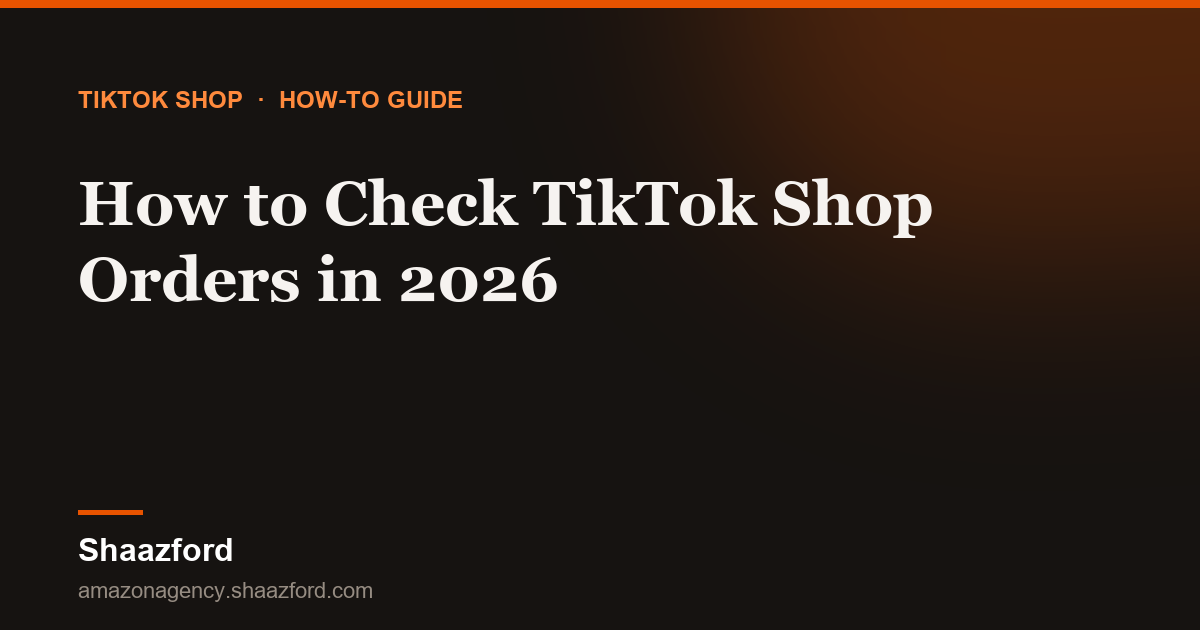 How to Check TikTok Shop Orders in 2026