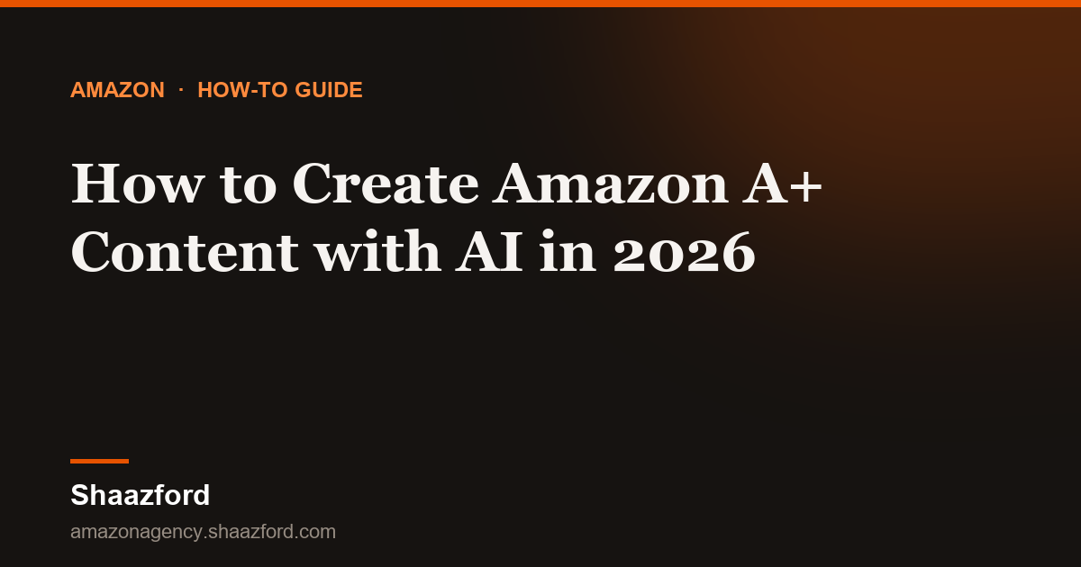How to Create Amazon A+ Content with AI in 2026