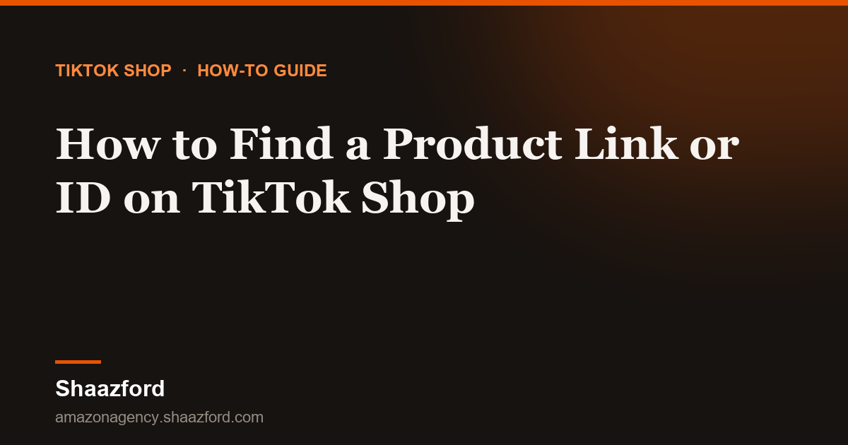 How to Find a Product Link or ID on TikTok Shop