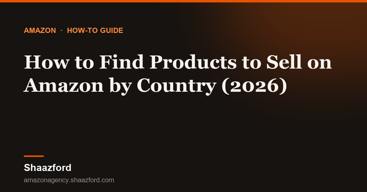 How to Find Products to Sell on Amazon by Country (2026)