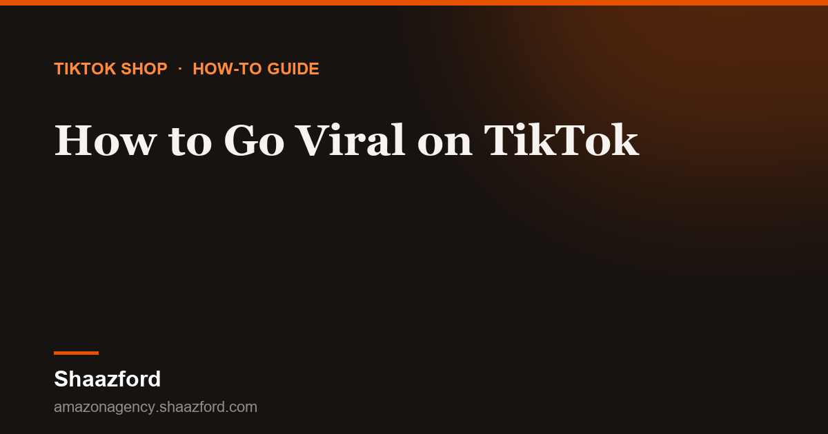 How to Go Viral on TikTok