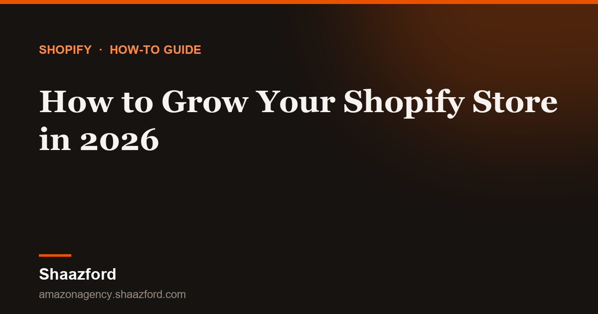 How to Grow Your Shopify Store in 2026