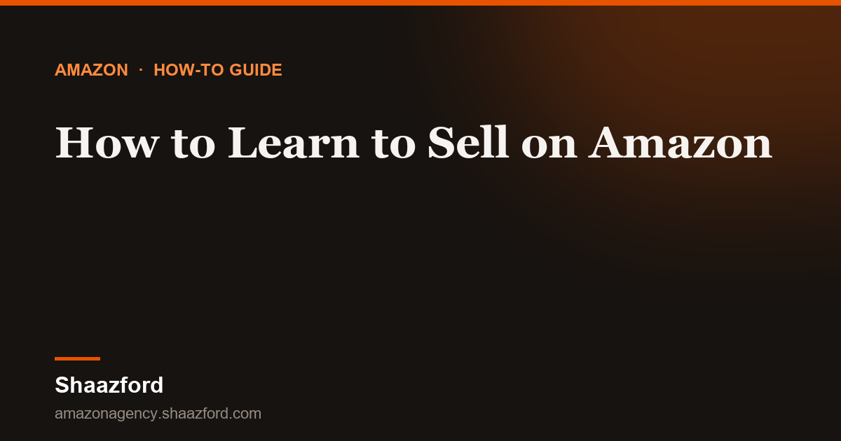 How to Learn to Sell on Amazon