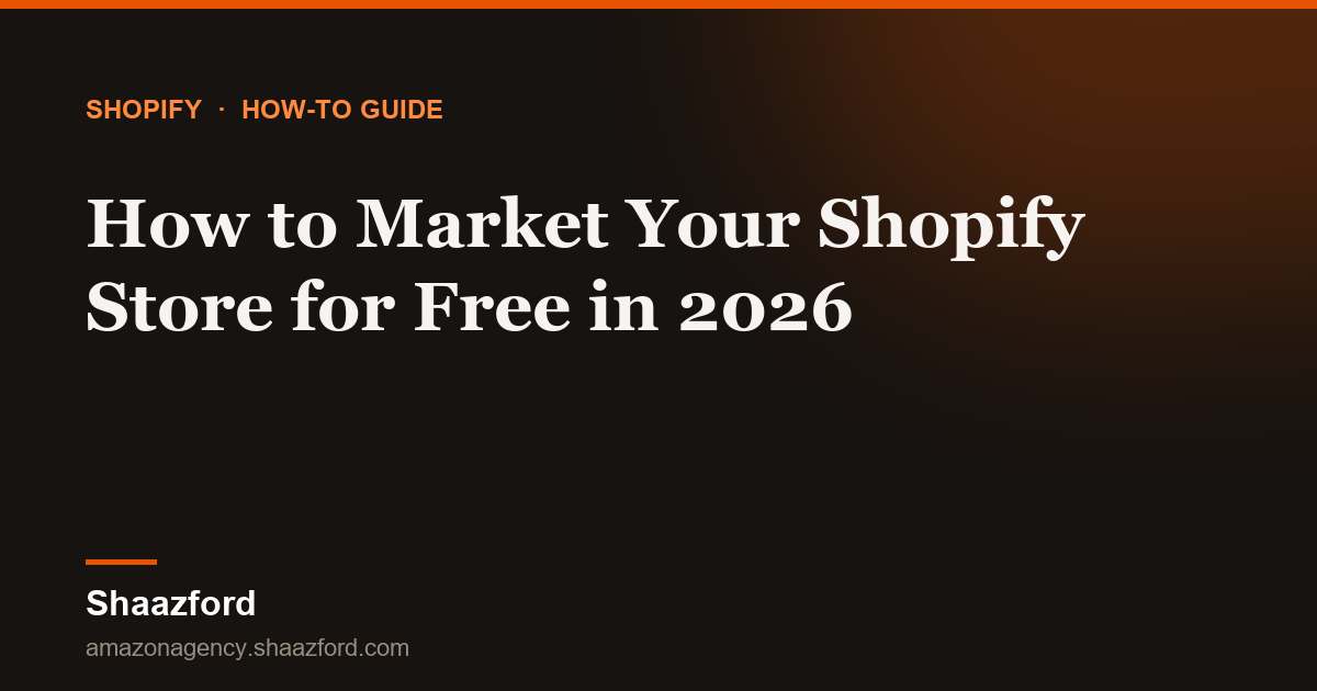 How to Market Your Shopify Store for Free in 2026