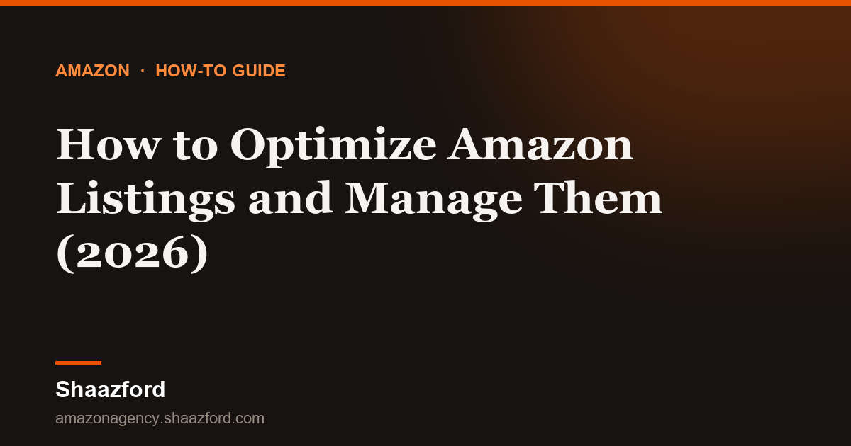 How to Optimize Amazon Listings and Manage Them (2026)
