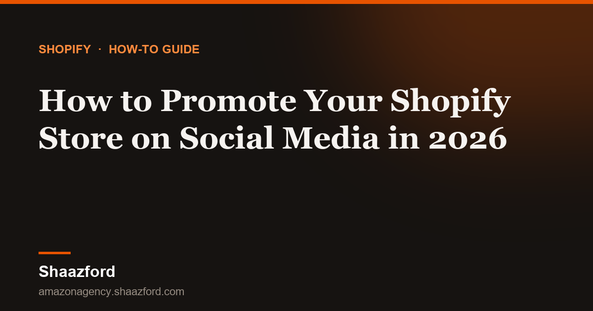 How to Promote Your Shopify Store on Social Media in 2026