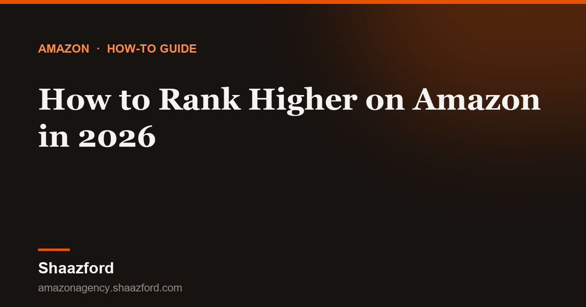 How to Rank Higher on Amazon in 2026