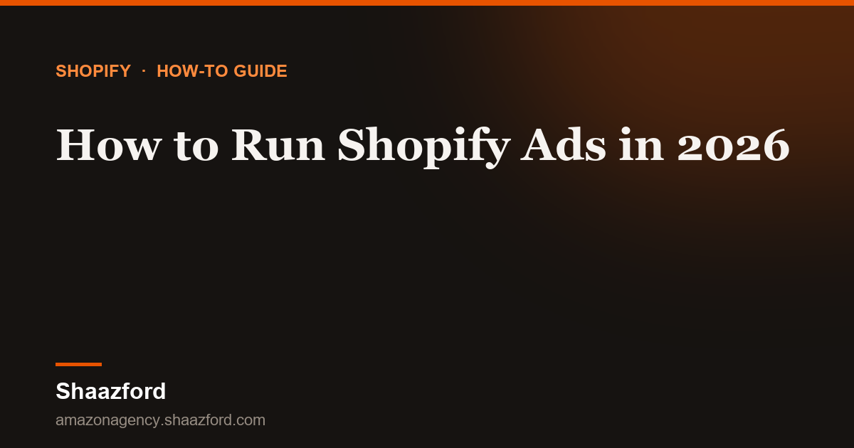 How to Run Shopify Ads in 2026
