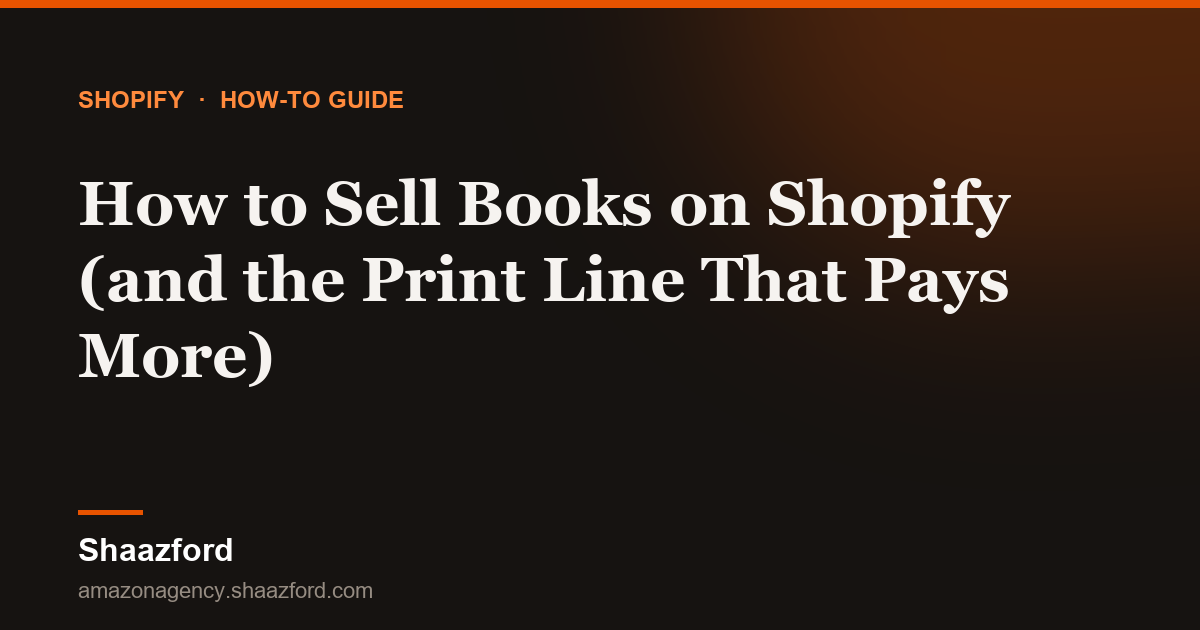 How to Sell Books on Shopify (and the Print Line That Pays More)