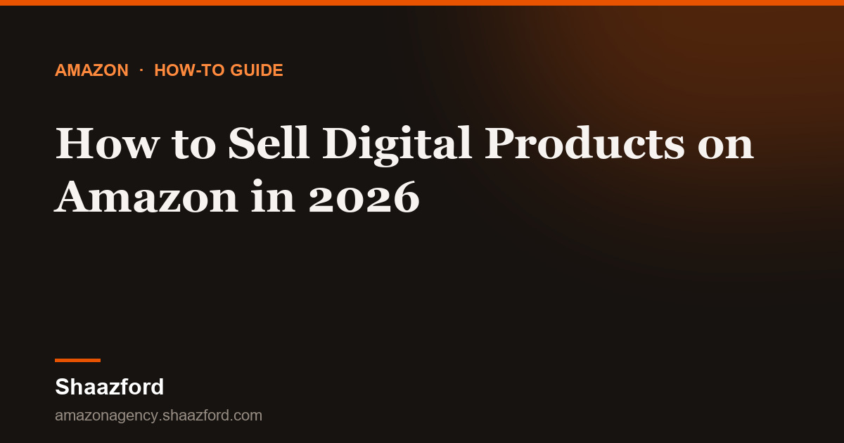 How to Sell Digital Products on Amazon in 2026