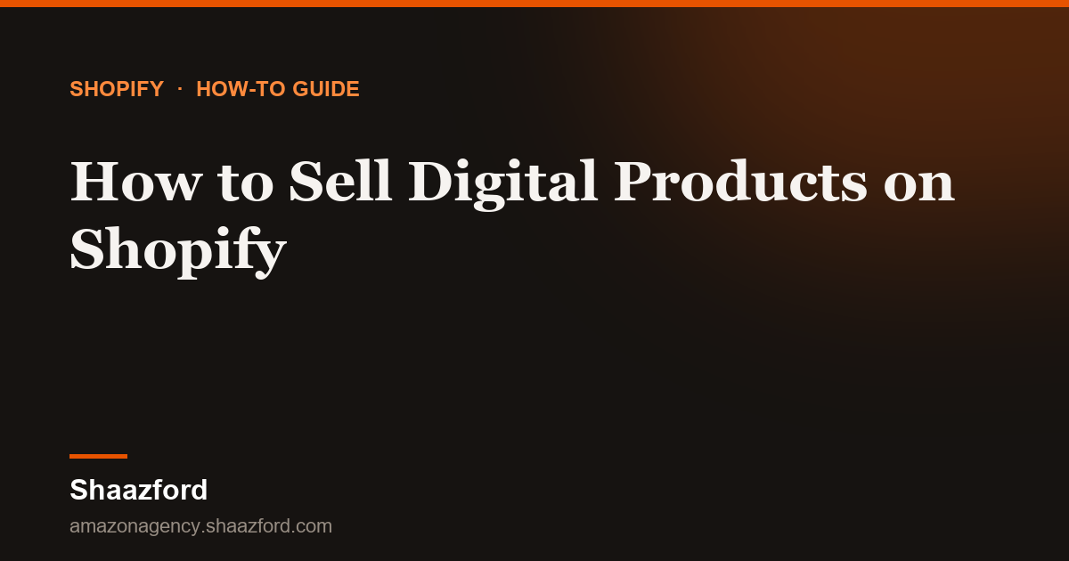How to Sell Digital Products on Shopify