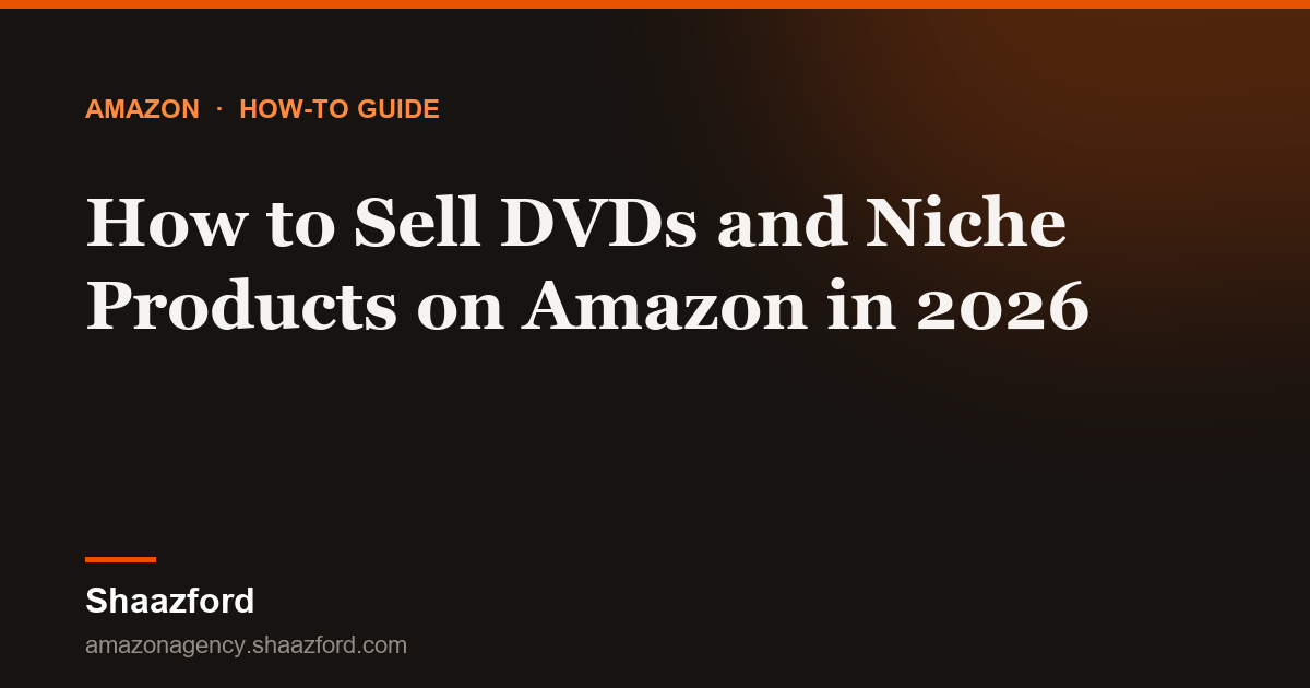 How to Sell DVDs and Niche Products on Amazon in 2026
