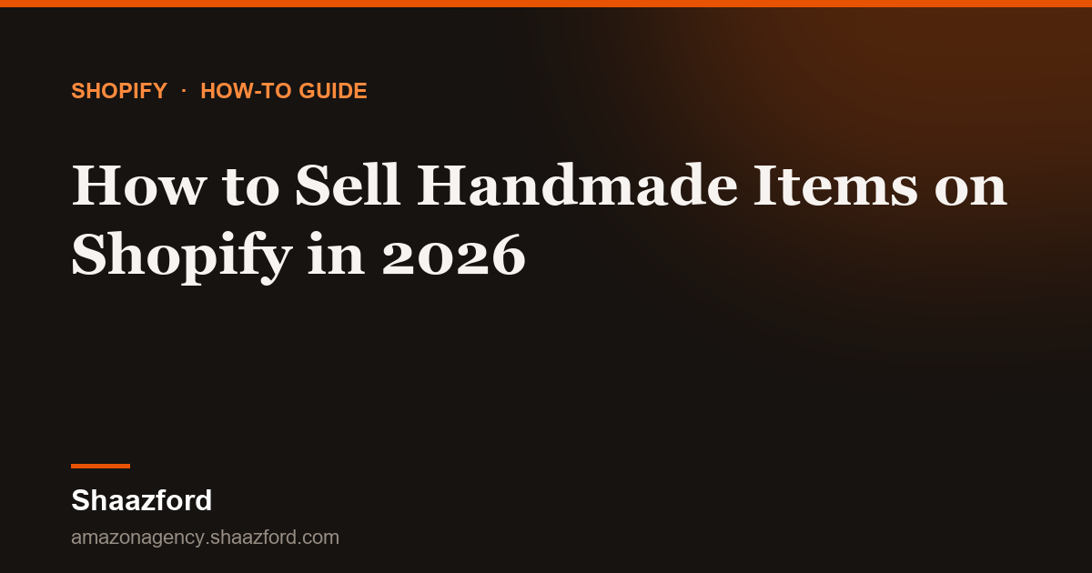 How to Sell Handmade Items on Shopify in 2026