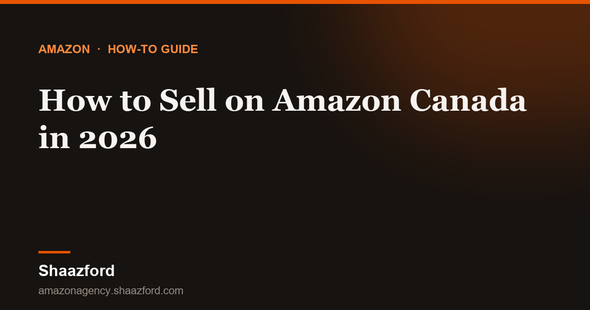 How to Sell on Amazon Canada in 2026