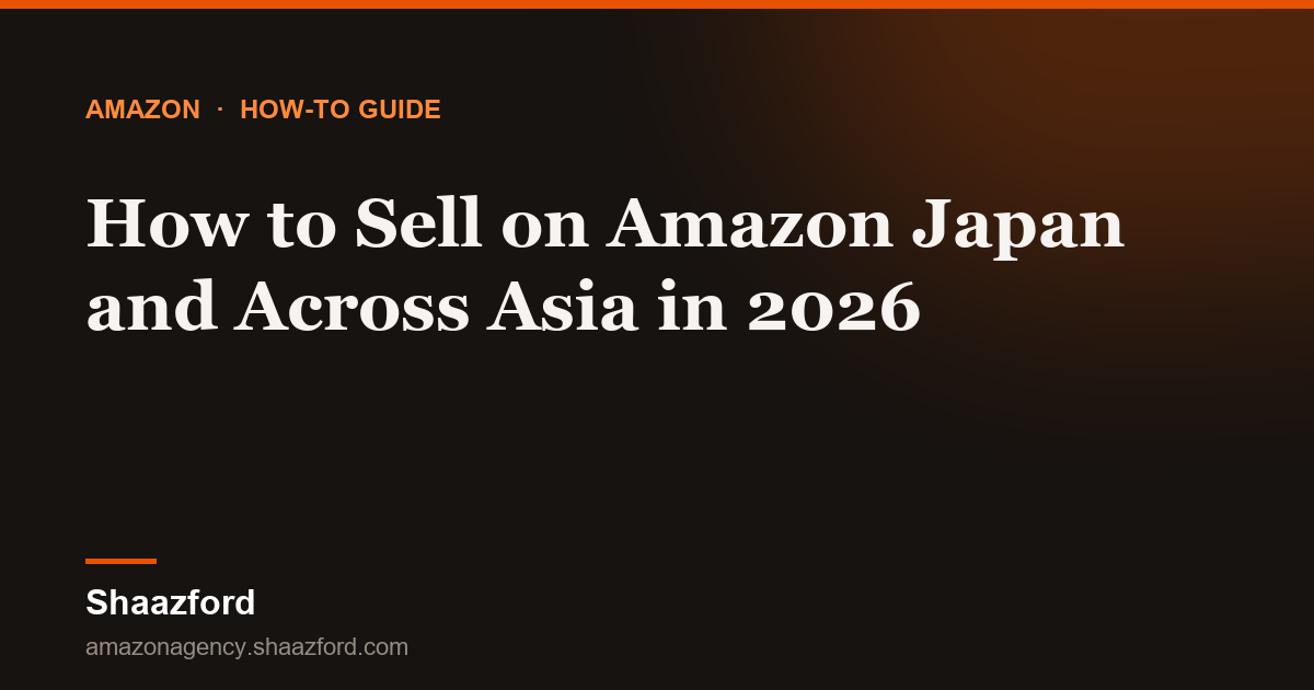 How to Sell on Amazon Japan and Across Asia in 2026