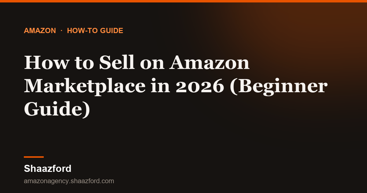 How to Sell on Amazon Marketplace in 2026 (Beginner Guide)