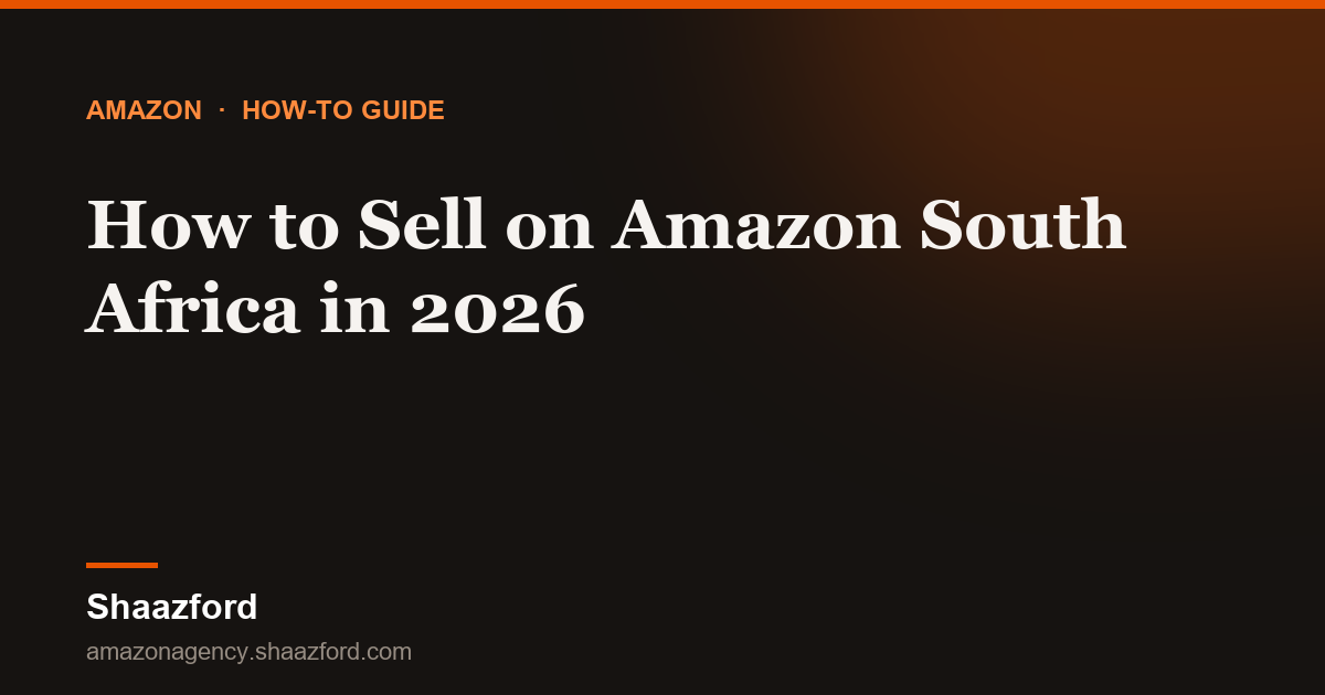 How to Sell on Amazon South Africa in 2026