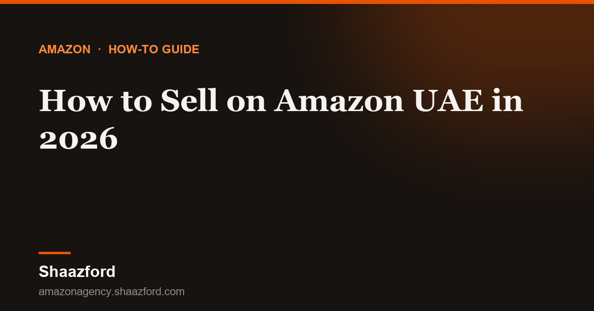 How to Sell on Amazon UAE in 2026