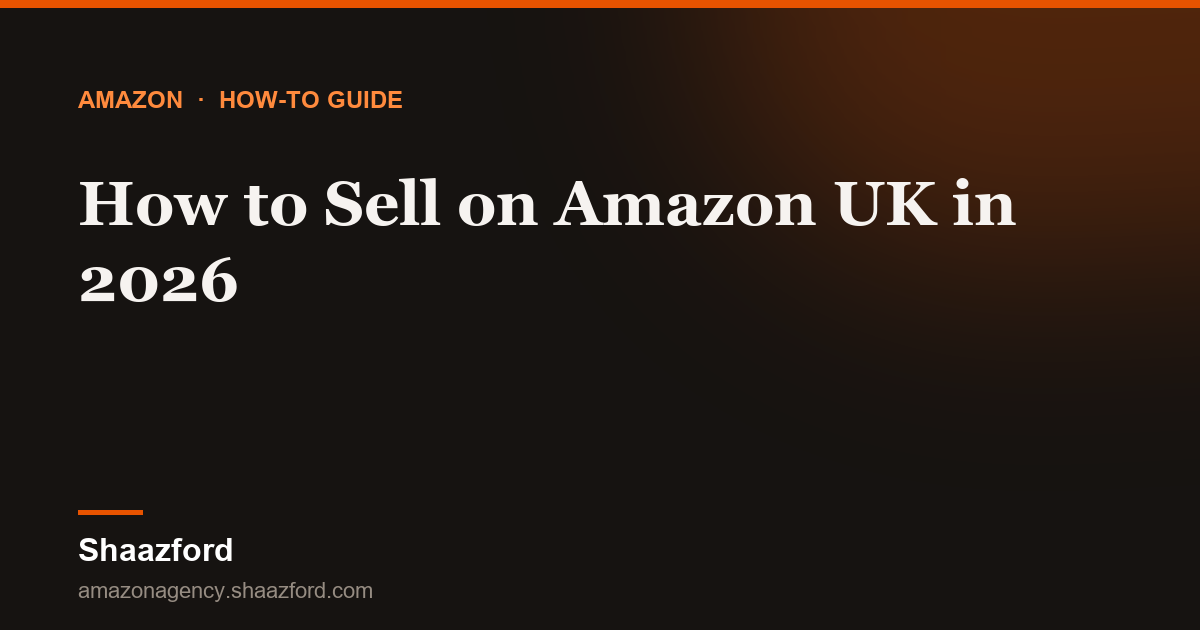How to Sell on Amazon UK in 2026