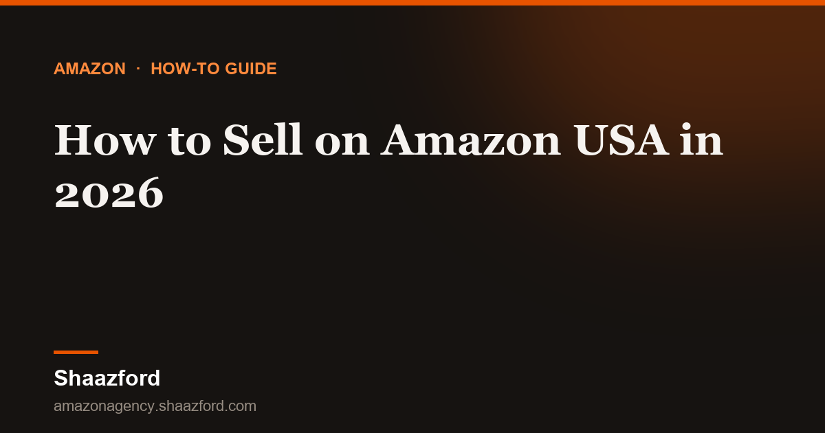 How to Sell on Amazon USA in 2026