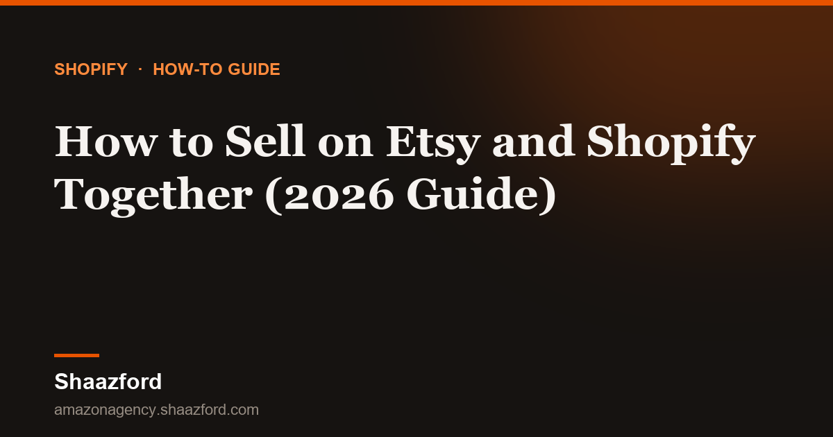 How to Sell on Etsy and Shopify Together (2026 Guide)