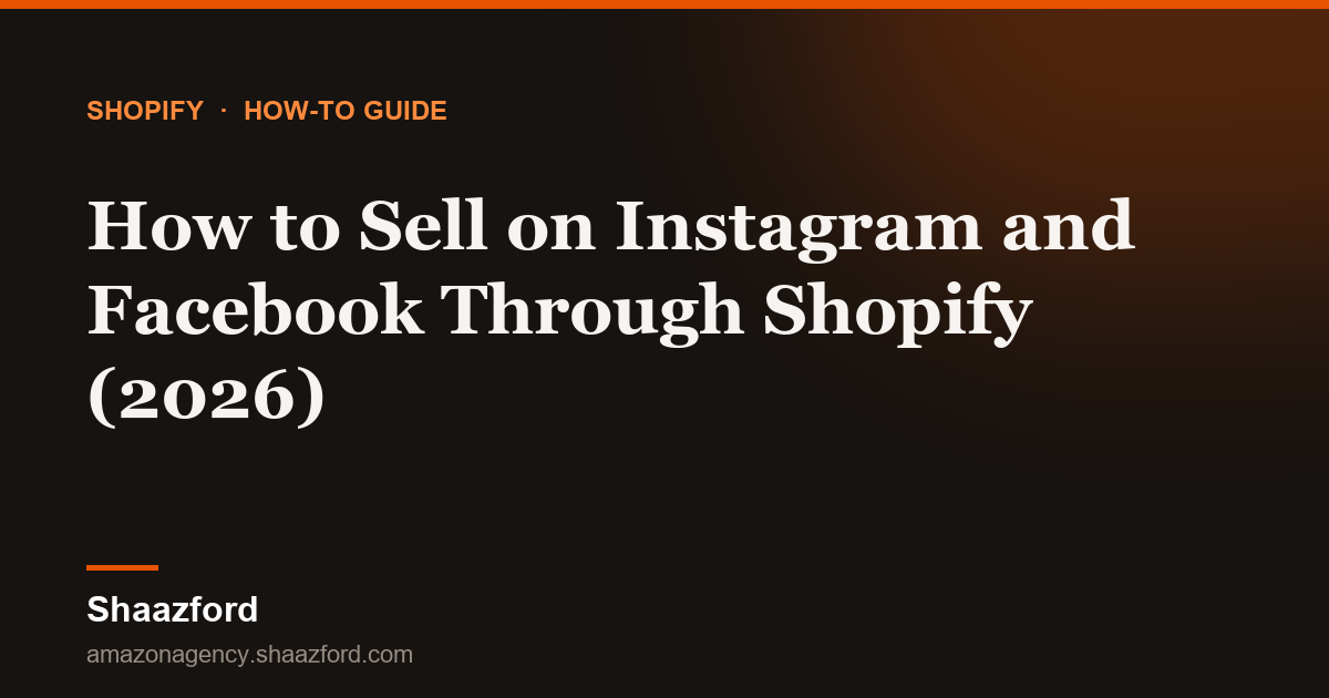 How to Sell on Instagram and Facebook Through Shopify (2026)