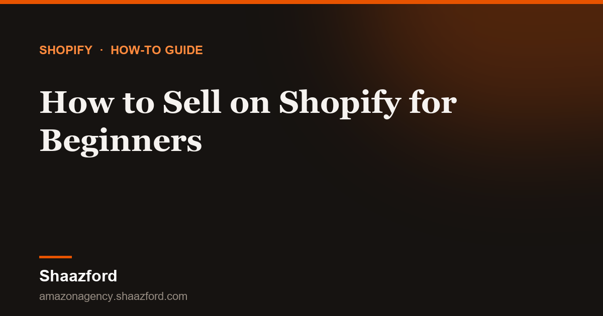How to Sell on Shopify for Beginners