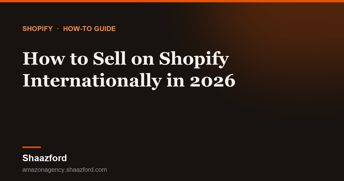 How to Sell on Shopify Internationally in 2026