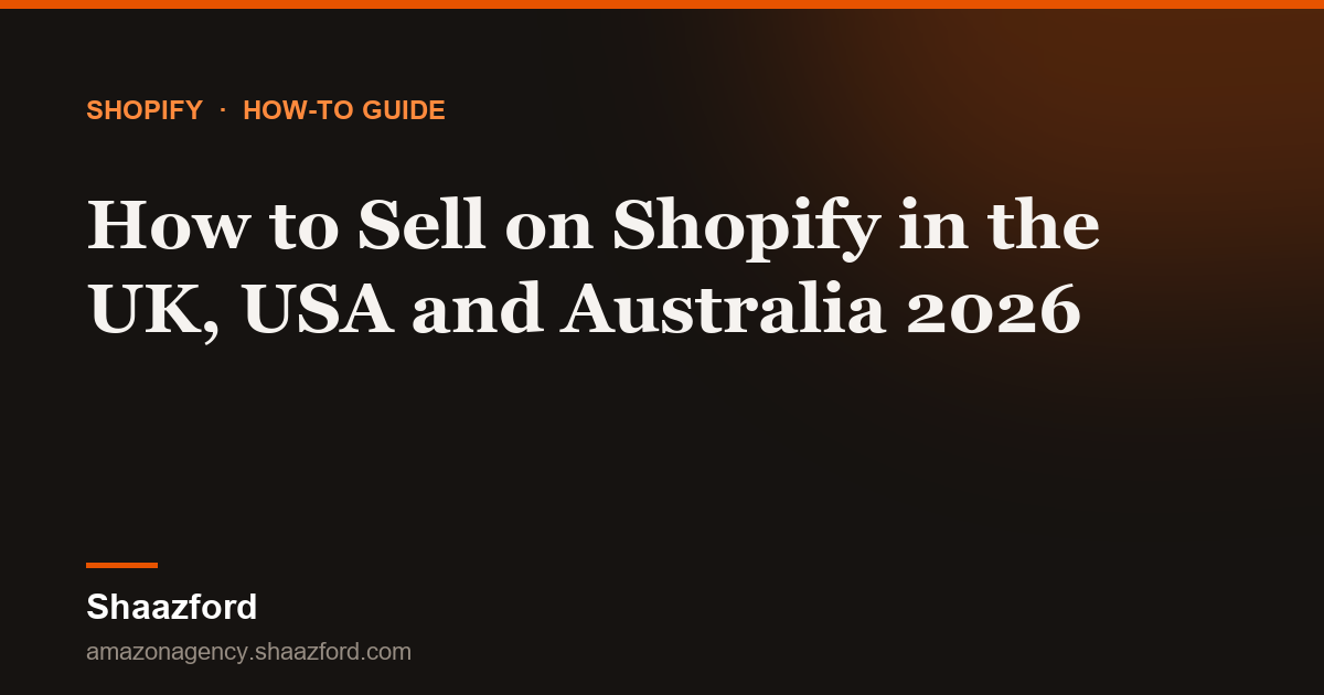 How to Sell on Shopify in the UK, USA and Australia 2026