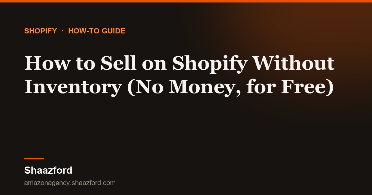 How to Sell on Shopify Without Inventory (No Money, for Free)