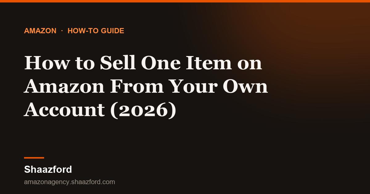 How to Sell One Item on Amazon From Your Own Account (2026)