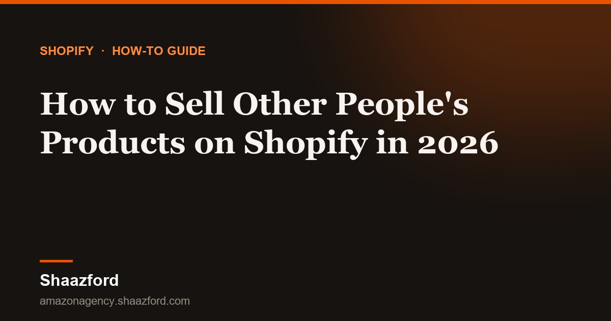 How to Sell Other People's Products on Shopify in 2026
