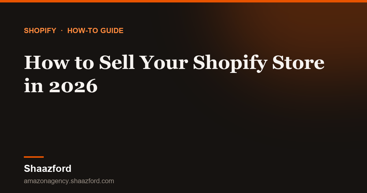 How to Sell Your Shopify Store in 2026