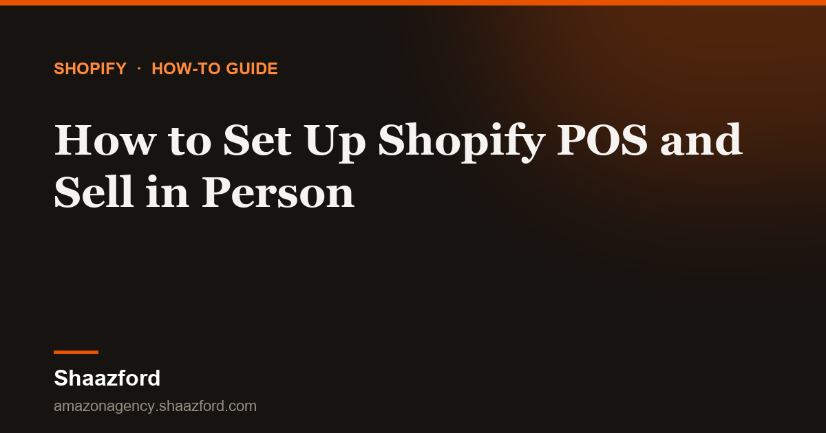 How to Set Up Shopify POS and Sell in Person