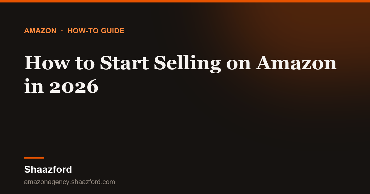 How to Start Selling on Amazon in 2026