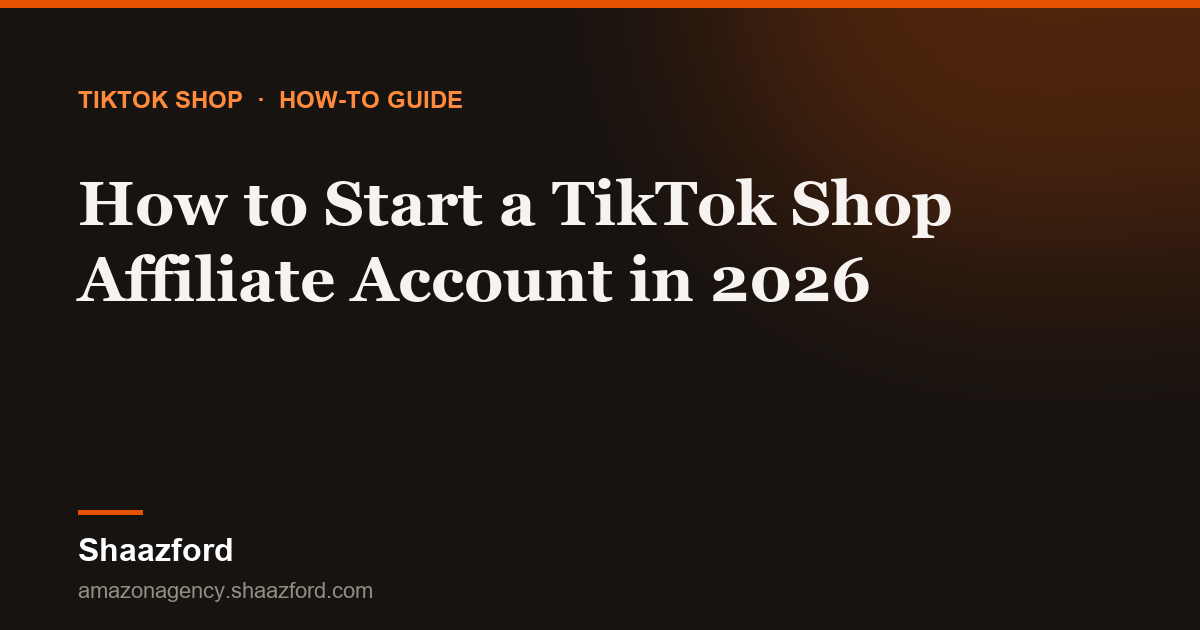 How to Start a TikTok Shop Affiliate Account in 2026