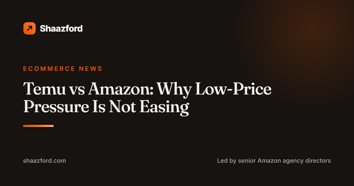 Temu vs Amazon: Why Low-Price Pressure Is Not Easing