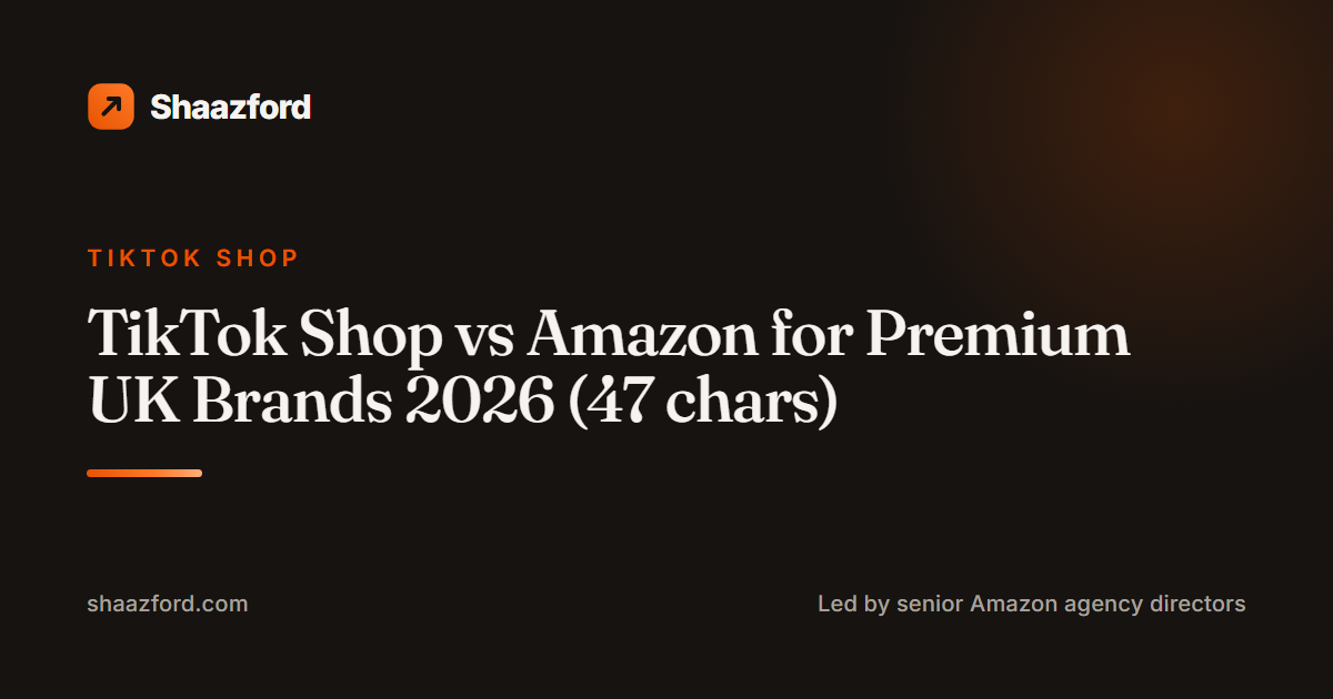 TikTok Shop vs Amazon for Premium UK Brands 2026