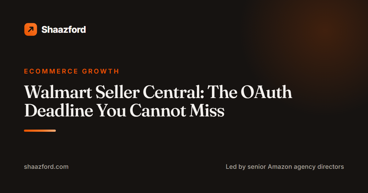 Walmart Seller Central: The OAuth Deadline You Cannot Miss